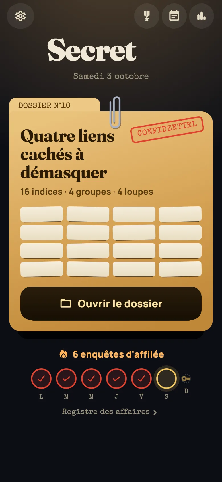 L'accueil de Secret4 : dossier n°10 tamponné CONFIDENTIEL, le bouton Ouvrir le dossier, la semaine de série